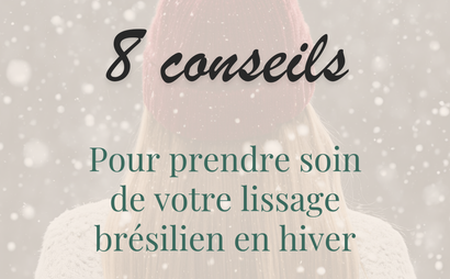 8 conseils pour prendre soin de son lissage brésilien en hiver